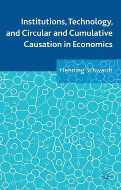 Institutions, Technology, and Circular and Cumulative Causation in Economics - Schwardt, Henning