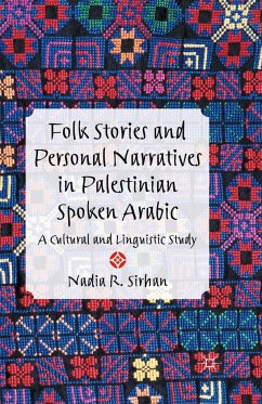 Folk Stories and Personal Narratives in Palestinian Spoken Arabic - Sirhan, N.