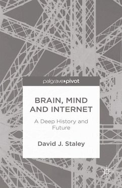 Brain, Mind and Internet: A Deep History and Future - Staley, D.
