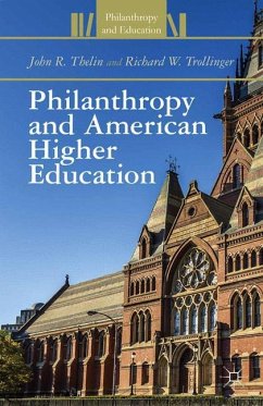 Philanthropy and American Higher Education - Thelin, J.;Trollinger, R.