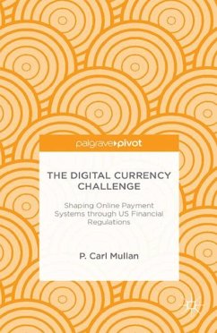 The Digital Currency Challenge: Shaping Online Payment Systems Through Us Financial Regulations - Mullan, P.