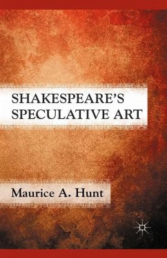 Shakespeare¿s Speculative Art - Hunt, M.