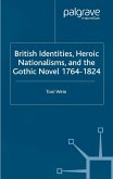 British Identities, Heroic Nationalisms, and the Gothic Novel, 1764-1824
