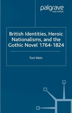 British Identities, Heroic Nationalisms, and the Gothic Novel, 1764-1824 - Wein, T.