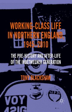 Working-Class Life in Northern England, 1945-2010 - Blackshaw, Tony