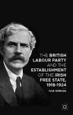 The British Labour Party and the Establishment of the Irish Free State, 1918-1924