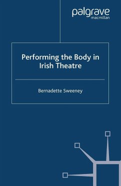 Performing the Body in Irish Theatre - Sweeney, B.