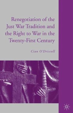 The Renegotiation of the Just War Tradition and the Right to War in the Twenty-First Century - O'Driscoll, C.