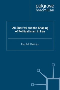 ¿Ali Shari¿ati and the Shaping of Political Islam in Iran - Chatterjee, K.