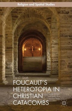 Foucault¿s Heterotopia in Christian Catacombs - Smith, E.