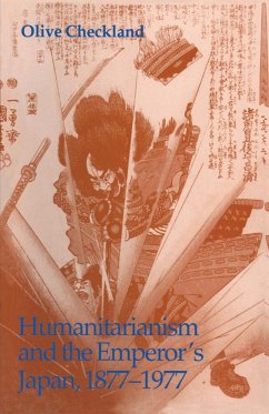 Humanitarianism and the Emperor's Japan, 1877-1977 - Checkland, Olive