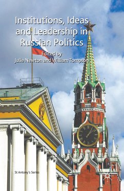 Institutions, Ideas and Leadership in Russian Politics - Newton, Julie;Tompson, William