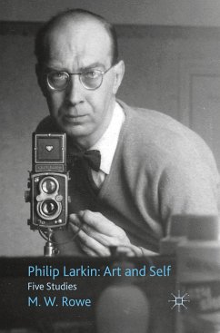 Philip Larkin: Art and Self - Rowe, M.