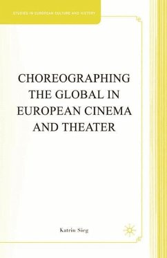 Choreographing the Global in European Cinema and Theater - Sieg, K.
