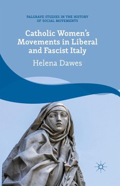 Catholic Women's Movements in Liberal and Fascist Italy - Dawes, H.