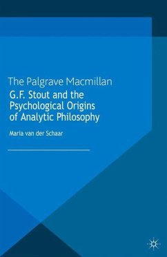 G.F. Stout and the Psychological Origins of Analytic Philosophy - Loparo, Kenneth A.
