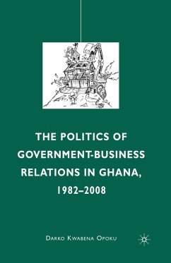 The Politics of Government-Business Relations in Ghana, 1982-2008 - Opoku, D.