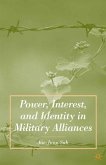 Power, Interest, and Identity in Military Alliances