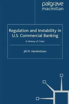 Regulation and Instability in U.S. Commercial Banking - Hendrickson, Jill M.