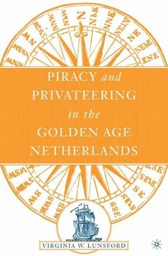 Piracy and Privateering in the Golden Age Netherlands - Lunsford, V.