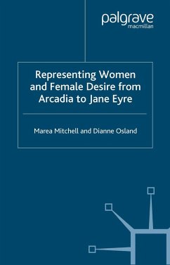 Representing Women and Female Desire from Arcadia to Jane Eyre - Mitchell, Marea;Osland, Dianne