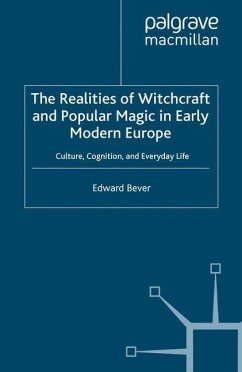 The Realities of Witchcraft and Popular Magic in Early Modern Europe - Bever, E.