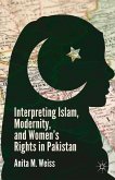 Interpreting Islam, Modernity, and Women¿s Rights in Pakistan