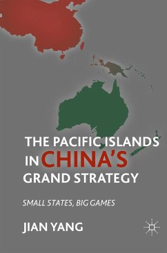 The Pacific Islands in China's Grand Strategy: Small States, Big Games - Yang, J.