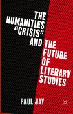 The Humanities &quote;Crisis&quote; and the Future of Literary Studies