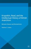 Kropotkin, Read, and the Intellectual History of British Anarchism