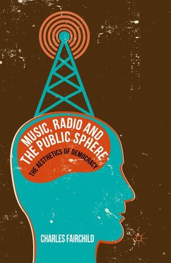 Music, Radio and the Public Sphere - Fairchild, Charles