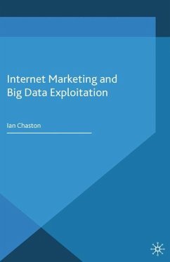 Internet Marketing and Big Data Exploitation - Chaston, Ian