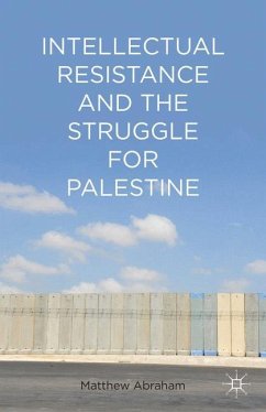 Intellectual Resistance and the Struggle for Palestine - Abraham, M.