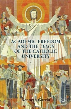 Academic Freedom and the Telos of the Catholic University - Garcia, Kenneth