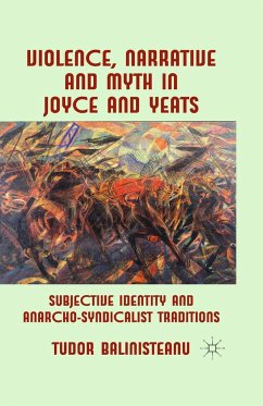 Violence, Narrative and Myth in Joyce and Yeats - Balinisteanu, T.