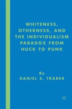 Whiteness, Otherness and the Individualism Paradox from Huck to Punk - Traber, D.