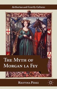 The Myth of Morgan la Fey - Pérez, K.