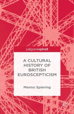 A Cultural History of British Euroscepticism - Spiering, M.