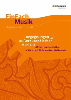 Begegnungen mit außereuropäischer Musik 2. EinFach Musik - Sachsse, Malte; Schatt, Peter W.