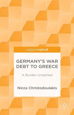 Germany's War Debt to Greece: A Burden Unsettled - Christodoulakis, Nicos