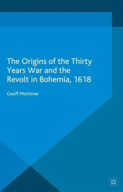 The Origins of the Thirty Years War and the Revolt in Bohemia, 1618 - Mortimer, Geoff