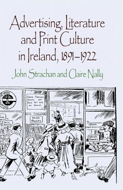 Advertising, Literature and Print Culture in Ireland, 1891-1922 Cover Advertising, Literature and Print Culture in Ireland, 1891-1922