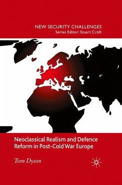 Neoclassical Realism and Defence Reform in Post-Cold War Europe - Dyson, T.