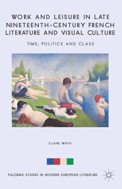 Work and Leisure in Late Nineteenth-Century French Literature and Visual Culture - White, C.