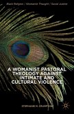 A Womanist Pastoral Theology Against Intimate and Cultural Violence