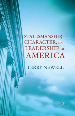 Statesmanship, Character, and Leadership in America - Newell, T.