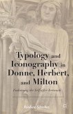 Typology and Iconography in Donne, Herbert, and Milton