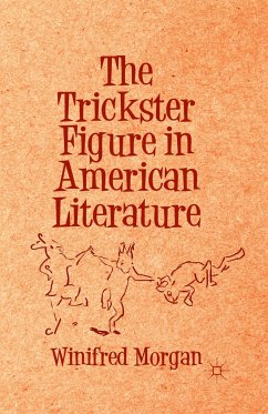 The Trickster Figure in American Literature - Morgan, Winifred