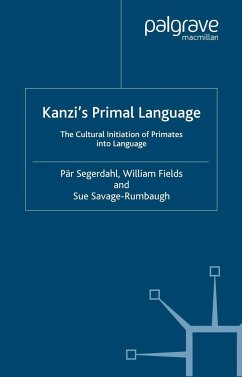 Kanzi's Primal Language - Segerdahl, P.;Fields, W.;Savage-Rumbaugh, S.
