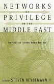 Networks of Privilege in the Middle East: The Politics of Economic Reform Revisited